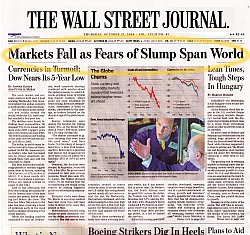 Wall Street Journal, October 23, 2008: Headline: â€œMarkets Fall as Fears of Slump Span Worldâ€
