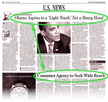 Two headlines from The Wall Street Journal, June 17, 2009: Page A2: â€œObama Aspires to a â€˜Light Touch,â€™ Not a Heavy Handâ€ and â€œConsumer Agency to Seek Wide Reachâ€