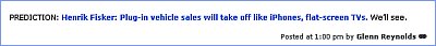 â€œPREDICTION: Henrik Fisker: Plug-in vehicle sales will take off like iPhones, flat-screen TVs. Weâ€™ll see.â€