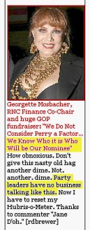 Georgette Mosbacher, RNC finance co-chair and huge fundraiser: â€˜We do not consider Perry a factor... We know Who it is Who will be Our Nominee.â€™