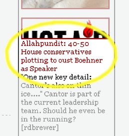 Ace Sidebar, April 10, 2014: â€˜â€˜Hot Air: Allahpundit: 40-50 House conservatives plotting to oust Boehner as Speaker â€˜One new key detail: Cantorâ€™s also on thin ice....â€™ Cantor is part of the current leadership team. Should he even be in the running? [rdbrewer]â€™â€™